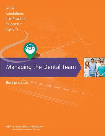 Managing the Dental Team: Guidelines for Practice Success