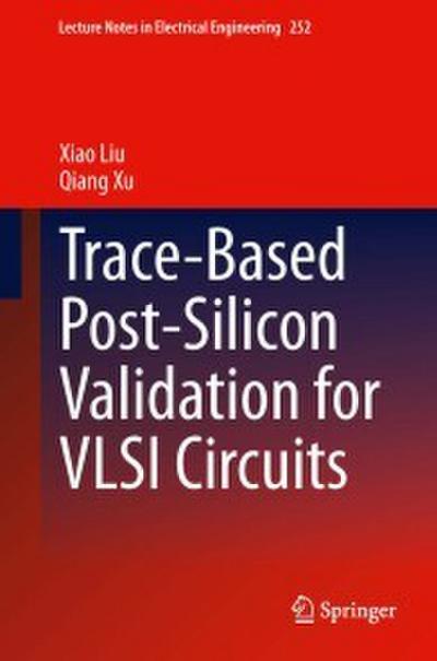 Trace-Based Post-Silicon Validation for VLSI Circuits