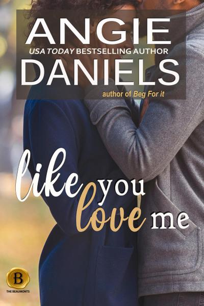 Like You Love Me (The Beaumonts, #12)