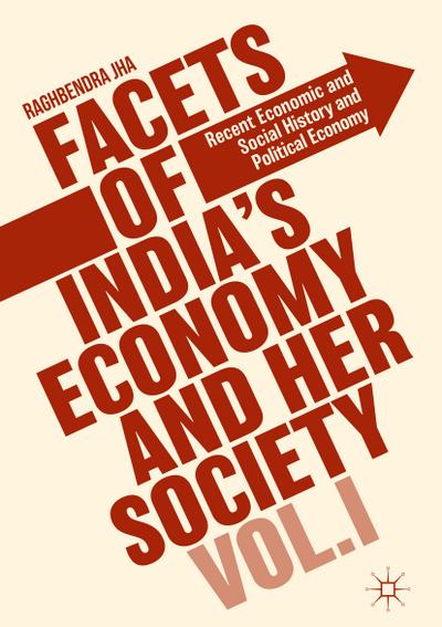 Facets of India’s Economy and Her Society Volume I