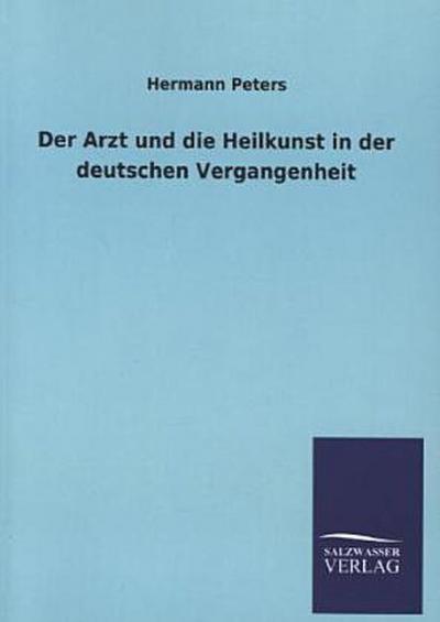 Der Arzt und die Heilkunst in der deutschen Vergangenheit