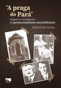 A praga do Pará - Rafael da Gama (2ª edição)
