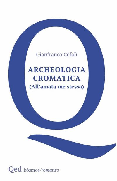 Archeologia cromatica. (All’amata me stessa)