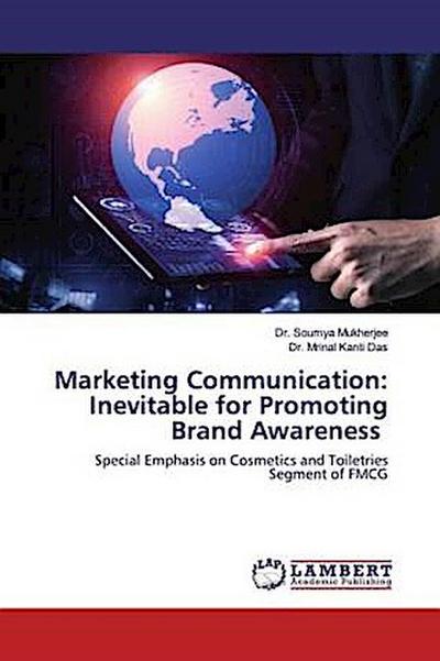 Marketing Communication: Inevitable for Promoting Brand Awareness