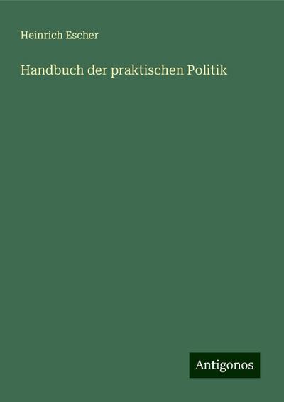 Handbuch der praktischen Politik