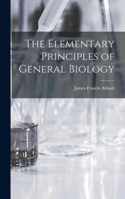 The Elementary Principles of General Biology