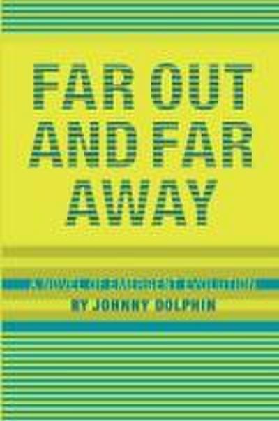 Far Out and Far Away