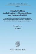 Aktuelle Probleme des Luftverkehrs-, Planfeststellungs- und Umweltrechts 2010.