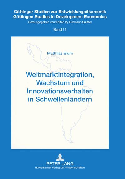 Weltmarktintegration, Wachstum und Innovationsverhalten in Schwellenländern