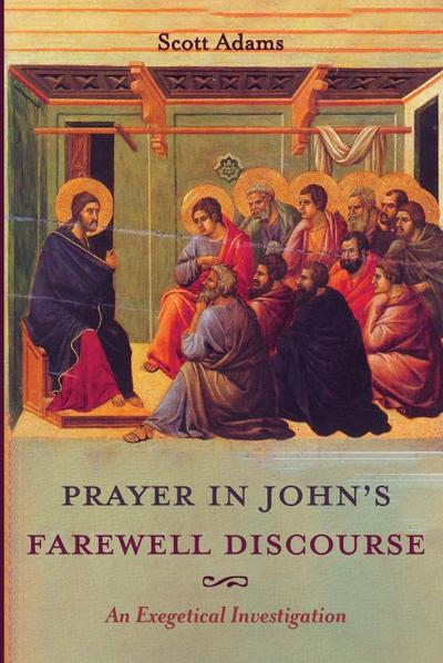 Prayer in John’s Farewell Discourse