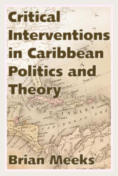 Critical Interventions in Caribbean Politics and Theory