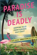 Paradise is Deadly Gripping Tales from Florida’s Gulf Coast