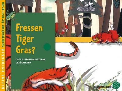 Kleine Entdecker - Fressen Tiger Gras?: Über die Nahrungskette und das Ökosystem