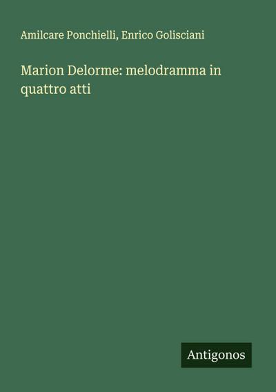 Marion Delorme: melodramma in quattro atti