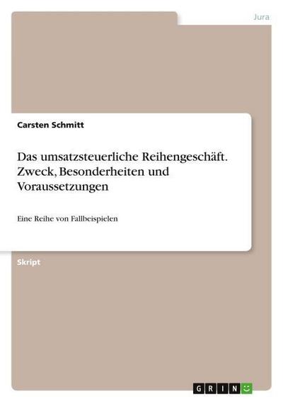 Das umsatzsteuerliche Reihengeschäft. Zweck, Besonderheiten und Voraussetzungen