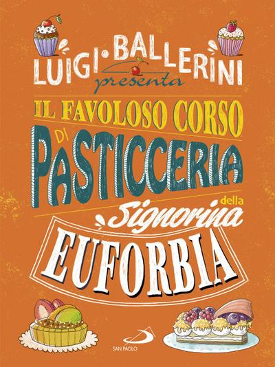Il favoloso corso di pasticceria della signorina Euforbia