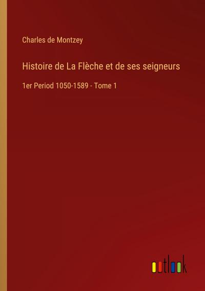 Histoire de La Flèche et de ses seigneurs