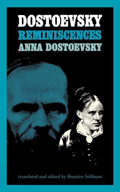 Dostoevsky Reminiscences - Anna Grigor'evna Sni Dostoevskaia