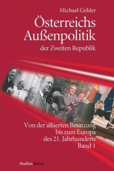 Österreichs Außenpolitik der Zweiten Republik (Band 1)