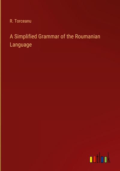 A Simplified Grammar of the Roumanian Language