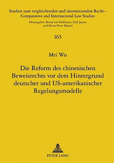 Die Reform des chinesischen Beweisrechts vor dem Hintergrund deutscher und US-amerikanischer Regelungsmodelle