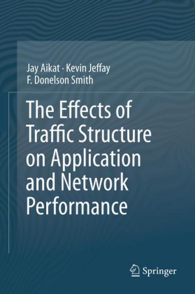The Effects of Traffic Structure on Application and Network Performance