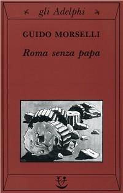 Roma senza papa. Cronache romane di fine secolo ventesimo