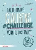 Die ultimative Glaubens-Challenge wenn du dich traust