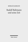 Rudolf Bultmann und seine Zeit