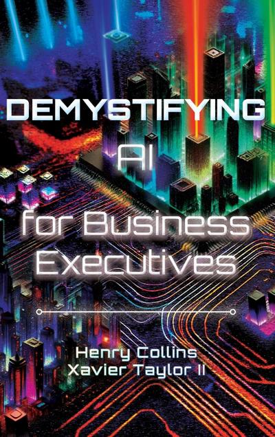Demystifying AI for Business Executives