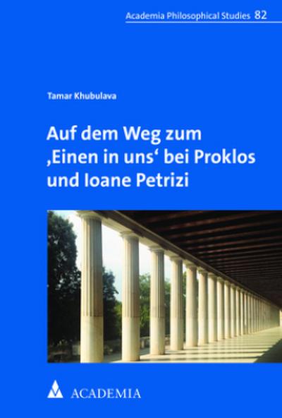Auf dem Weg zum ,Einen in uns’ bei Proklos und Ioane Petrizi