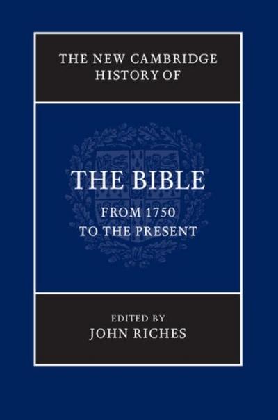 New Cambridge History of the Bible: Volume 4, From 1750 to the Present