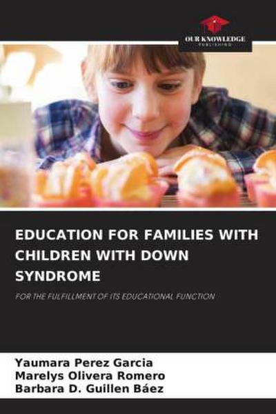EDUCATION FOR FAMILIES WITH CHILDREN WITH DOWN SYNDROME