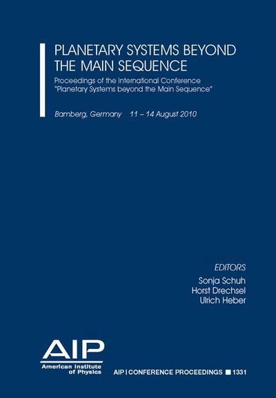 Planetary Systems Beyond the Main Sequence: Proceedings of the International Conference Planetary Systems Beyond the Main Sequence