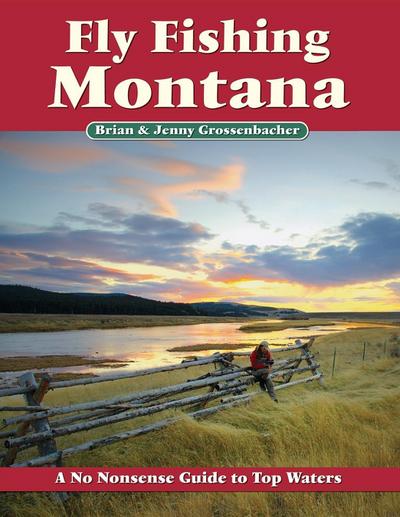 Grossenbacher, B: Fly Fishing Montana