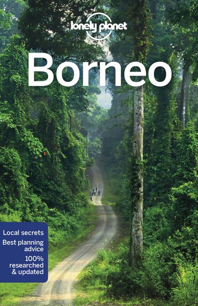 Lonely Planet Borneo 5: Perfect for exploring top sights and taking roads less travelled (Travel Guide)