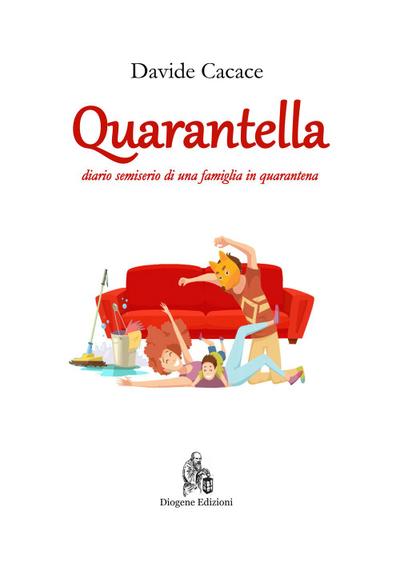 Cacace, D: Quarantella. Diario semiserio di una famiglia in