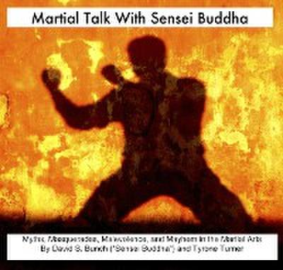 Martial Talk With Sensei Buddha