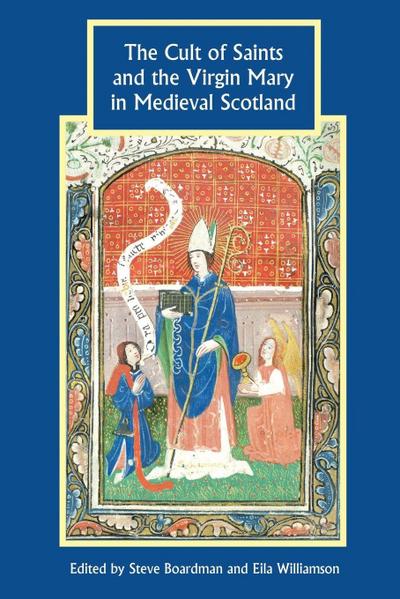 Cult of Saints and the Virgin Mary in Medieval Scotland
