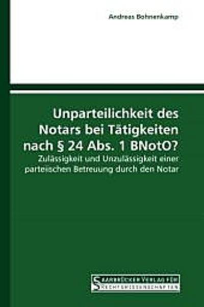 Unparteilichkeit des Notars bei Tätigkeiten nach § 24 Abs. 1 BNotO?