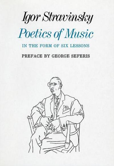 Poetics of Music in the Form of Six Lessons - Igor Stravinsky