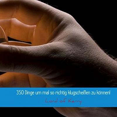 350 Dinge um mal so richtig klugscheißen zu können!