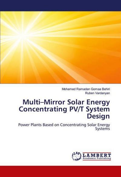 Multi-Mirror Solar Energy Concentrating PV/T System Design