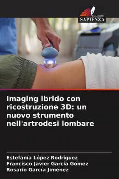 Imaging ibrido con ricostruzione 3D: un nuovo strumento nell’artrodesi lombare