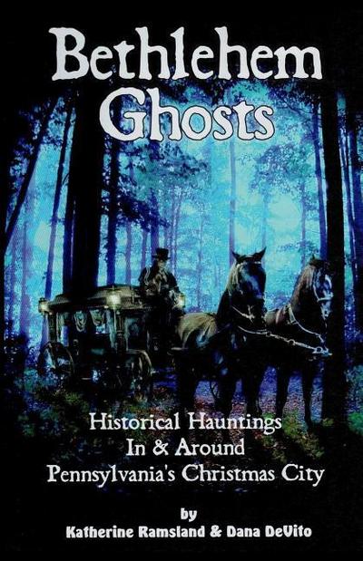 Bethlehem Ghosts: Historical Hauntings In & Around Pennsylvania’s Christmas City