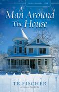 A Man Around The House (Sierra Chronicles, #1)