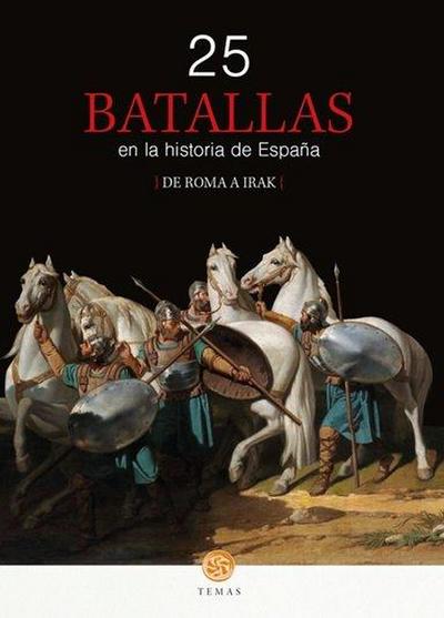 25 batallas en la historia de España : de Roma a Irak