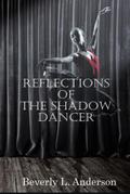 Reflections of the Shadow Dancer