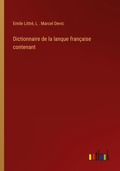 Dictionnaire de la lanque française contenant