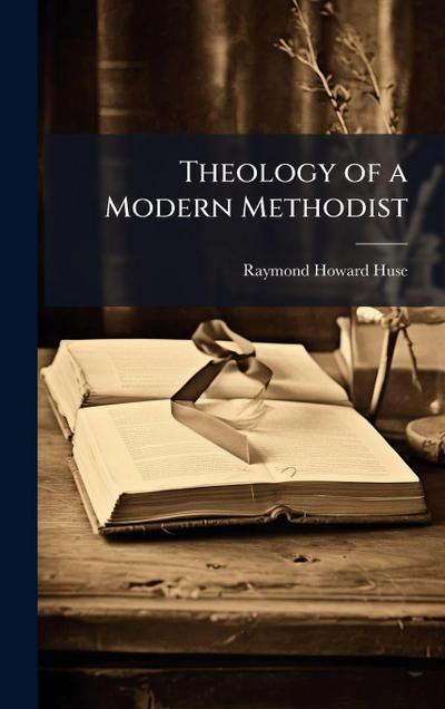 Theology of a Modern Methodist